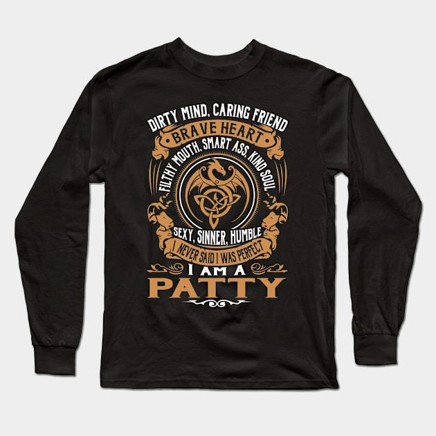 I Never Said I was Perfect I'm a PATTY Long Sleeve T-Shirt by WilbertFetchuw